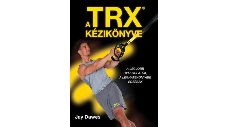 Jay Dawes: A TRX kézikönyve