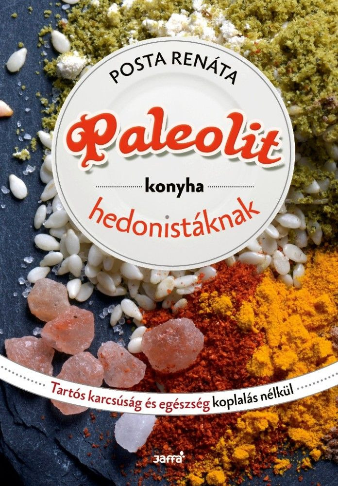 Posta Renáta: Paleolit konyha hedonistáknak 1 db