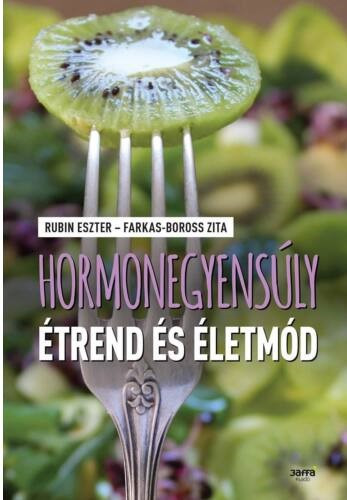 Rubin Eszter - Farkas-Boross Zita: Hormonelles Gleichgewicht von Ernährung und Lebensstil