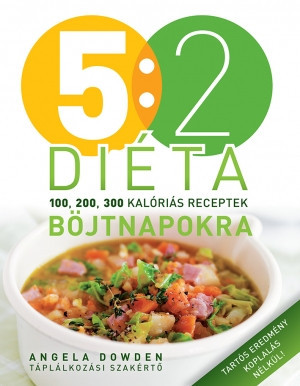Diéta 5:2: Recepty na pôstne dni s 100, 200 a 300 kalóriami - Angela Dowden